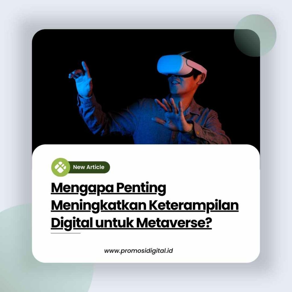 Mengapa Penting Meningkatkan Keterampilan Digital untuk Metaverse