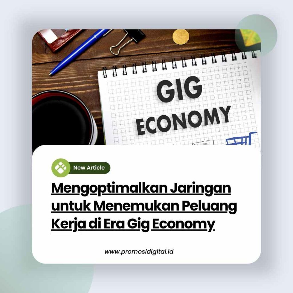 Mengoptimalkan Jaringan untuk Menemukan Peluang Kerja di Era Gig Economy