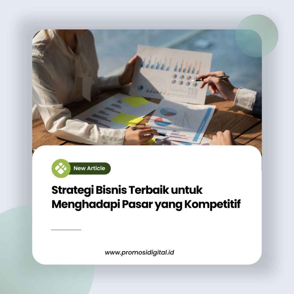 Strategi Bisnis Terbaik untuk Menghadapi Pasar yang Kompetitif