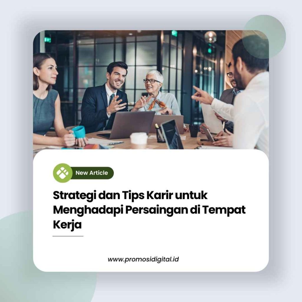 Strategi dan Tips Karir untuk Menghadapi Persaingan di Tempat Kerja