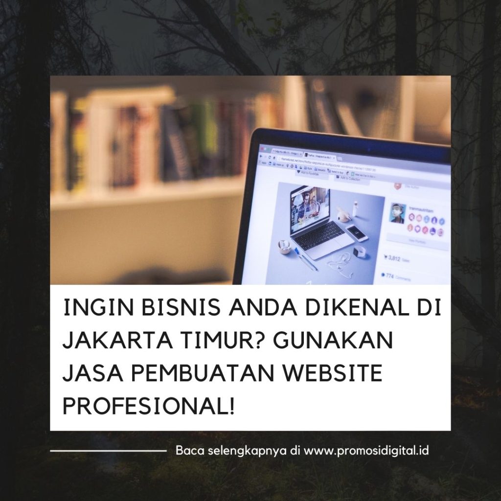 Ingin Bisnis Anda Dikenal di Jakarta Timur Gunakan Jasa Pembuatan Website Profesional!