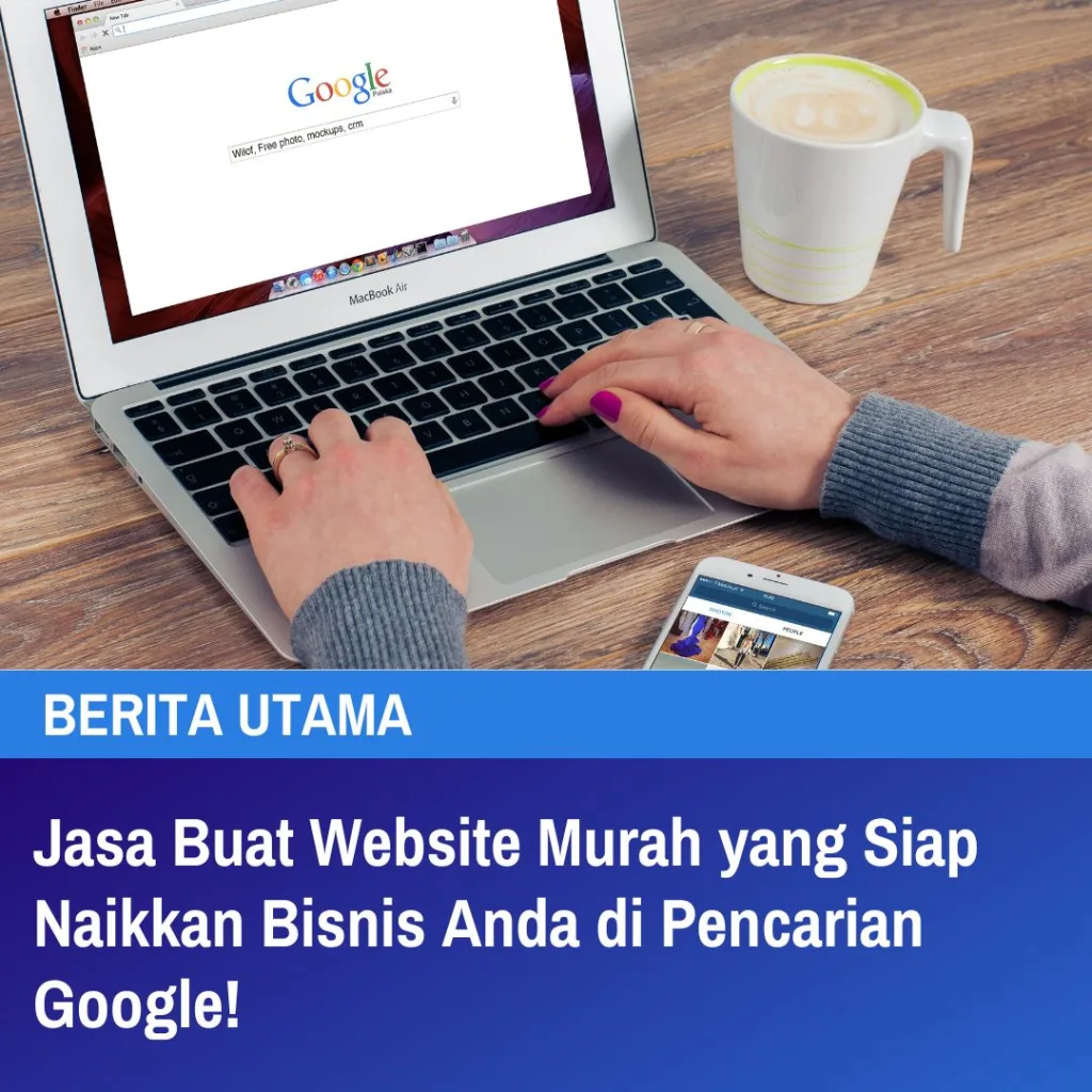 Jasa Buat Website Murah yang Siap Naikkan Bisnis Anda di Pencarian Google!