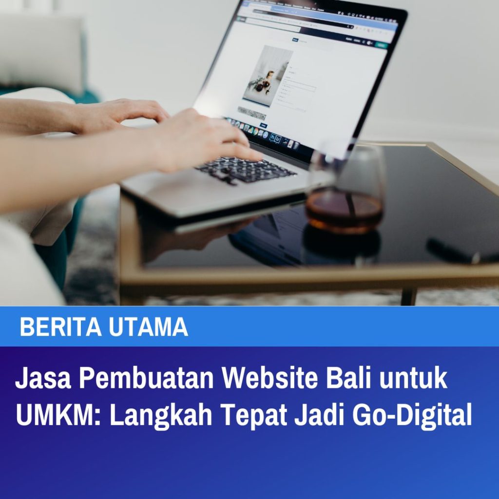 Jasa Pembuatan Website Bali untuk UMKM Langkah Tepat Jadi Go Digital