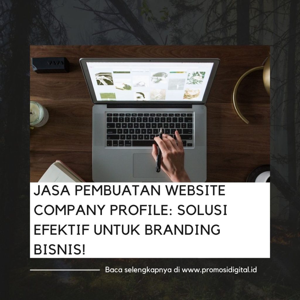 Jasa Pembuatan Website Company Profile Solusi Efektif untuk Branding Bisnis!