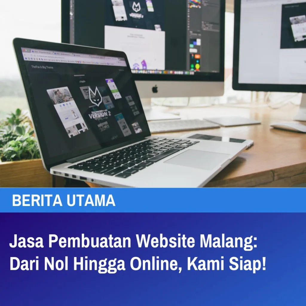 Jasa Pembuatan Website Malang Dari Nol Hingga Online, Kami Siap!