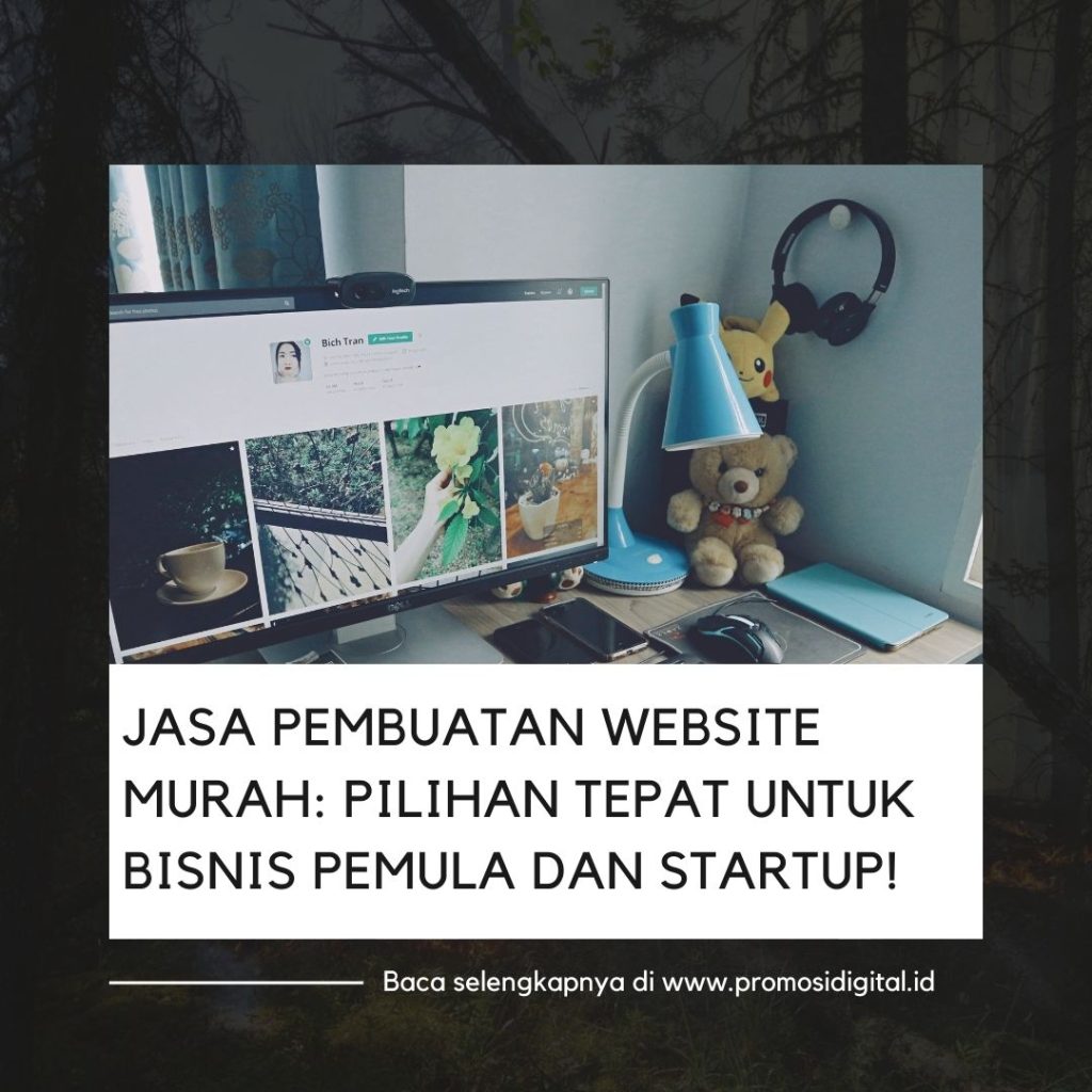 Jasa Pembuatan Website Murah Pilihan Tepat untuk Bisnis Pemula dan Startup!