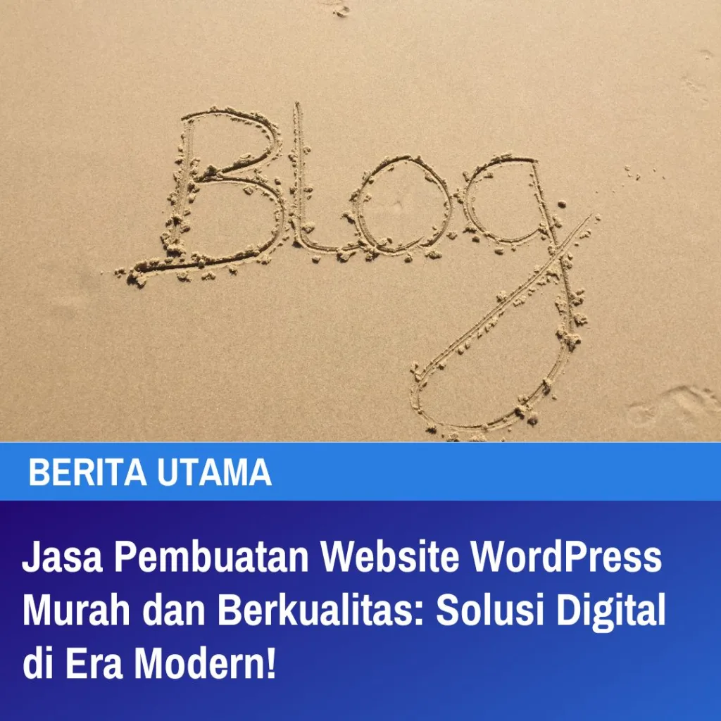 Jasa Pembuatan Website WordPress Murah dan Berkualitas Solusi Digital di Era Modern!